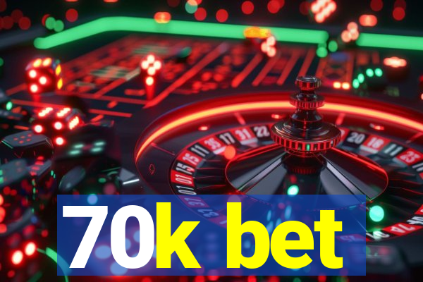 70k bet